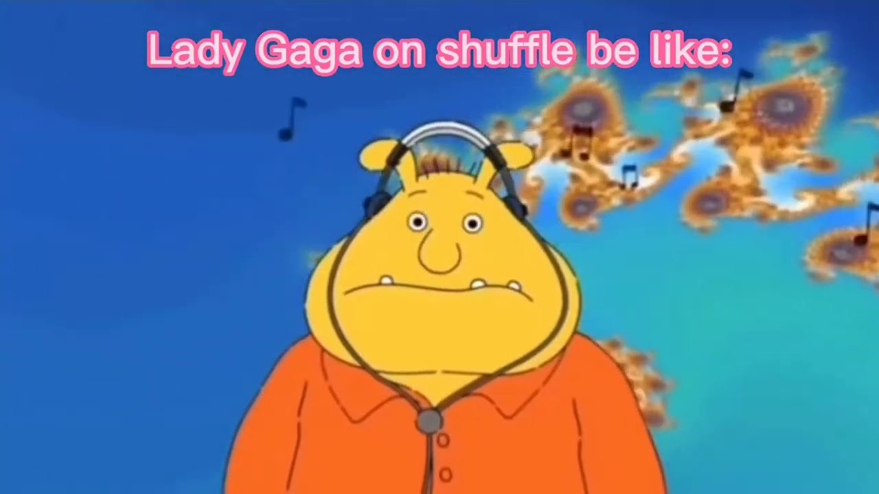 listening to Lady Gaga on shuffle be like: