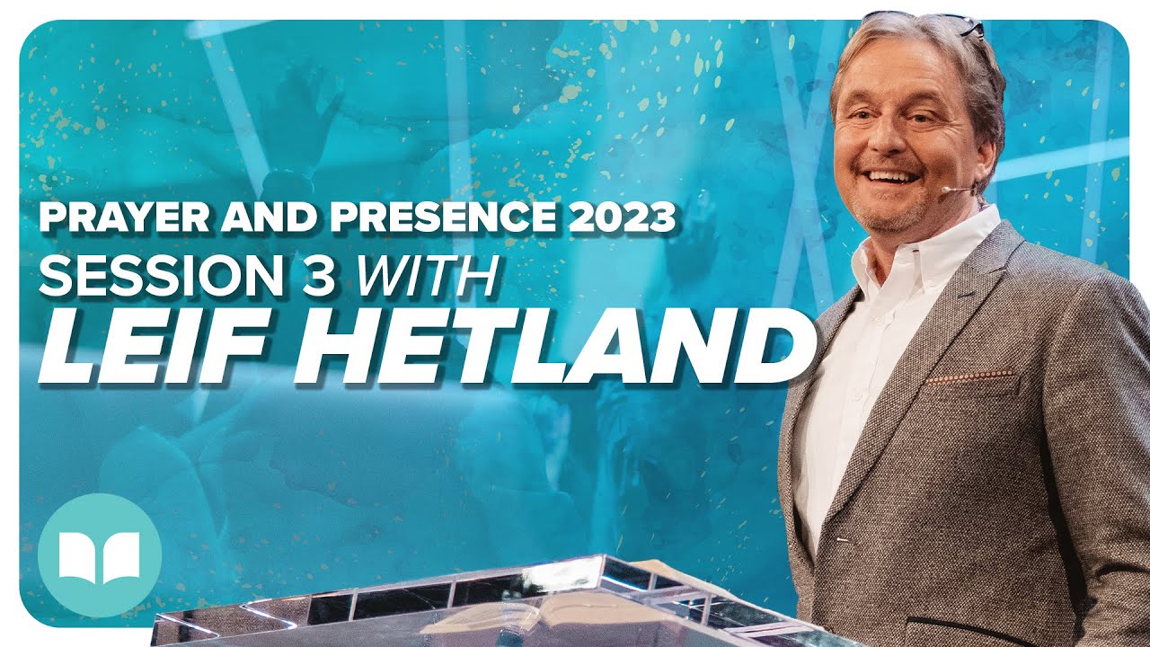 Prayer and Presence Conference 2023 | Session 3 | Leif Hetland | LW