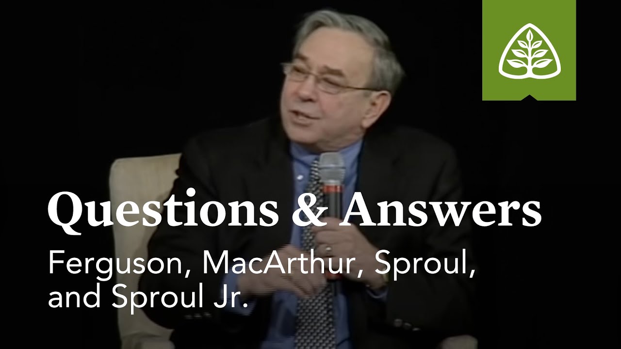 Ferguson, MacArthur, Sproul, and Sproul Jr.: Questions and Answers #3