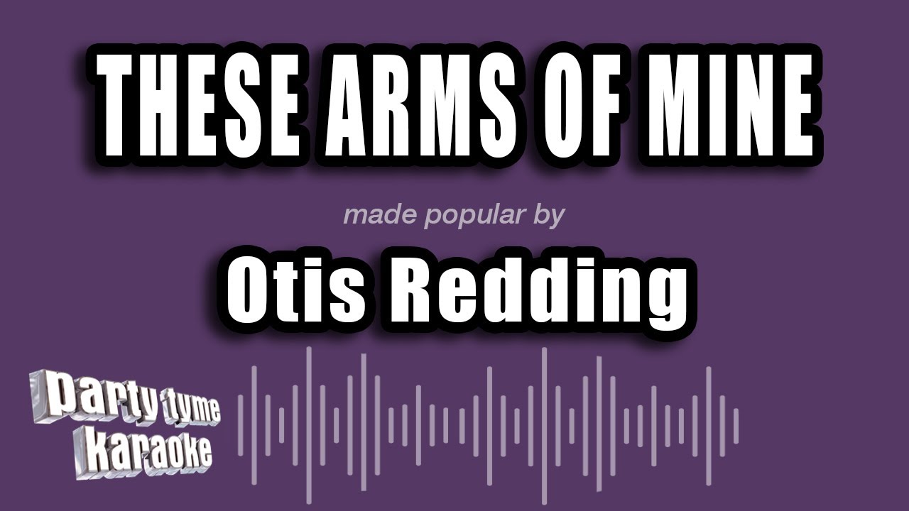 Otis Redding - These Arms of Mine (Karaoke Version)