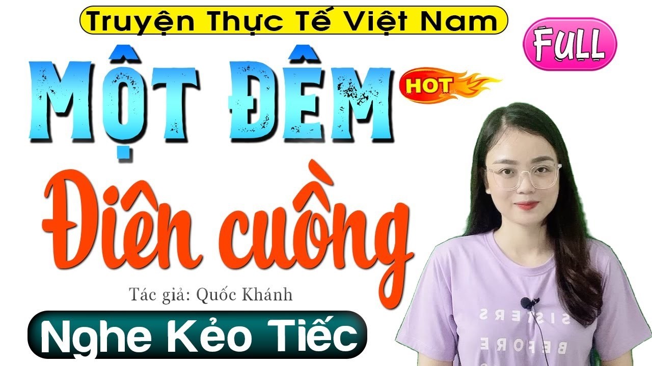 Ai cũng thích nghe truyện này - MỘT ĐÊM ĐIÊN CUỒNG - Radio Tâm Sự Thầm Kín 2026