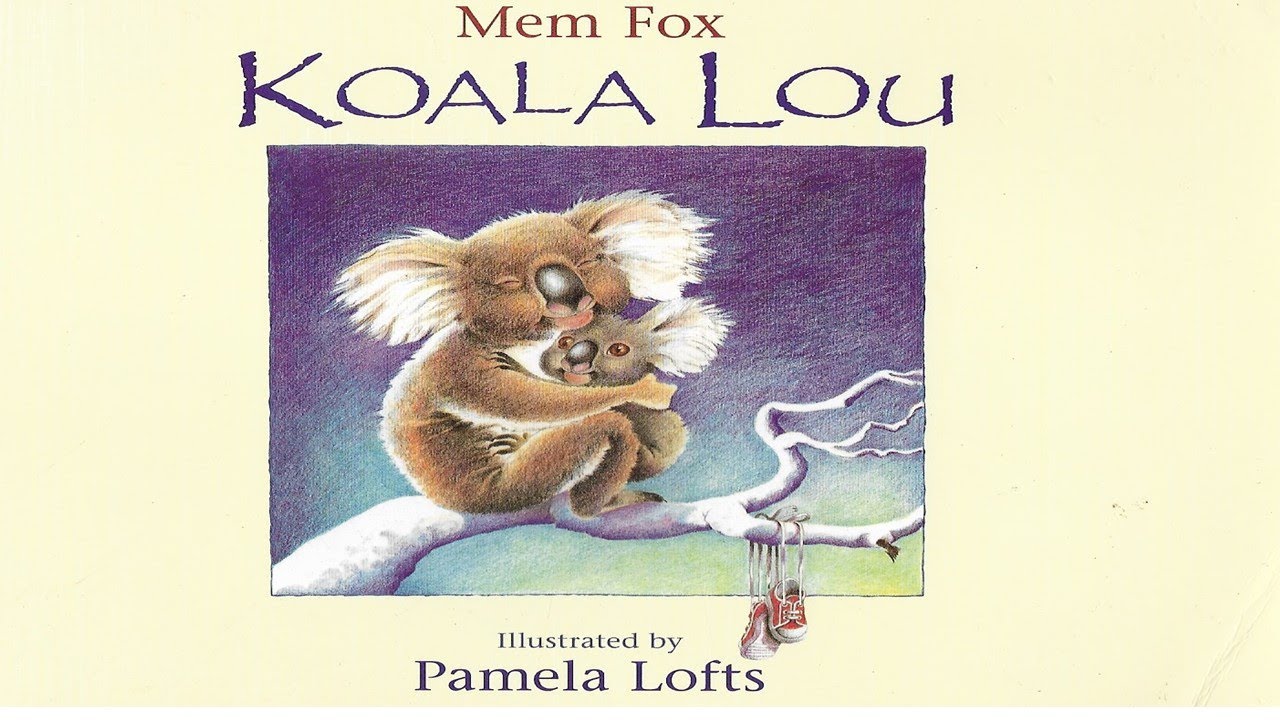 Koala Lou by Mem Fox and illustrated by Pamela Lofts