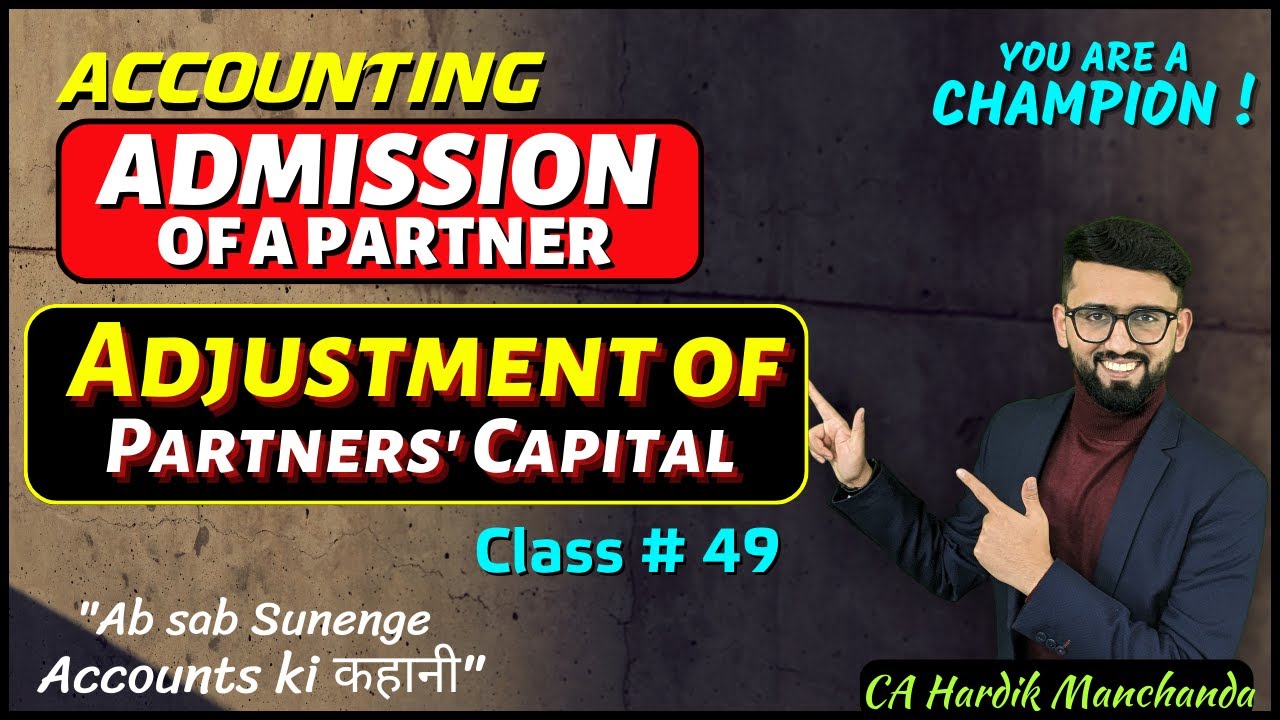 Adjustment of Partners' Capital | Easiest Explanation | Admission of a Partner | Class 12 Accounts |