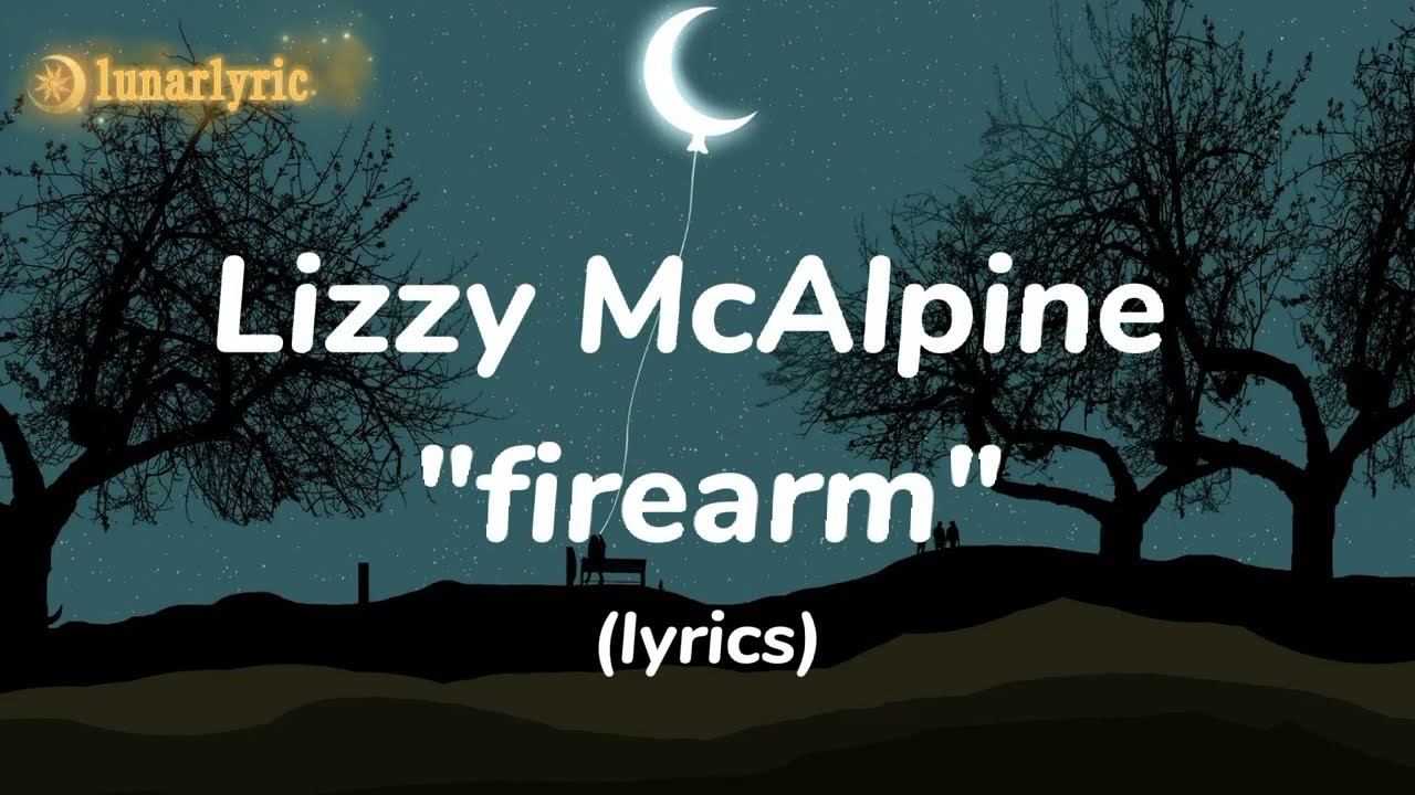 Lizzy McAlpine - firearm (Lyrics)