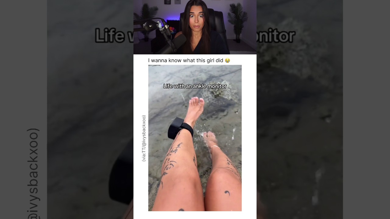 SHE HAS AN ANKLE MONITOR.. 💀😭