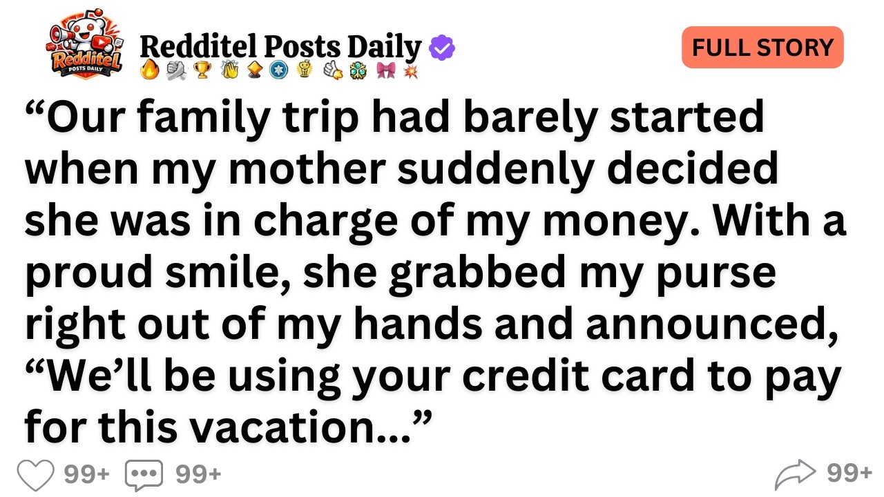 Our family trip had barely started when my mother suddenly decided she was in charge of my money...