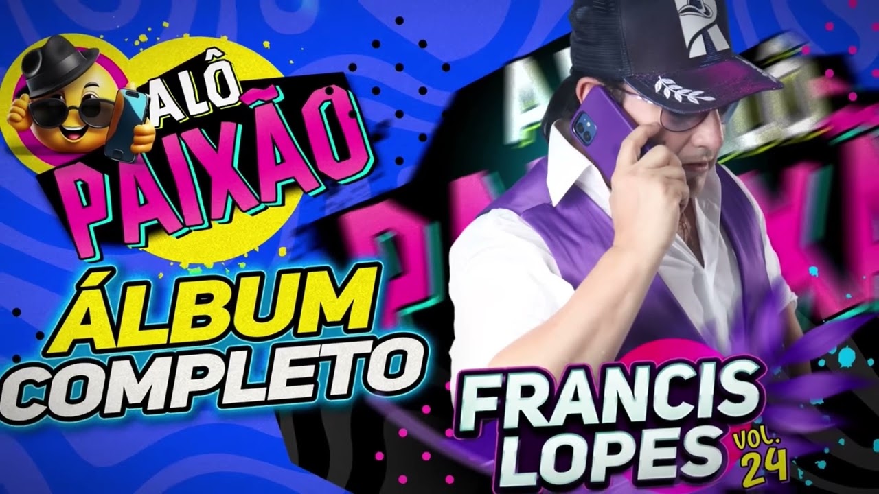 Francis Lopes Vol. 24 - Alô Paixão (2025) | CD Completo