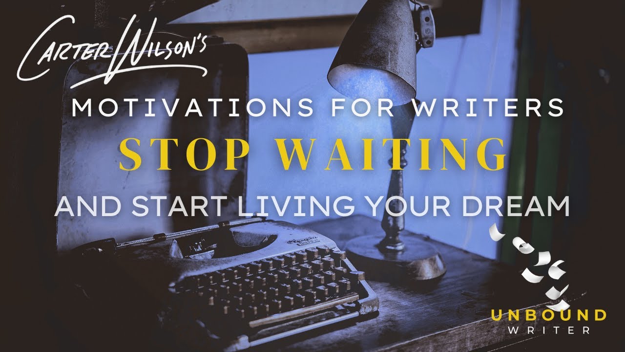 Stop Waiting. Start Living | Motivations for Writers