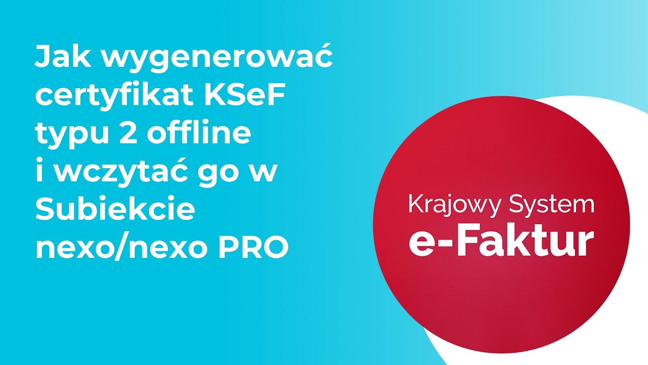 Jak wygenerować certyfikat KSeF typu 2 offline i wczytać go w Subiekcie nexo/nexo PRO