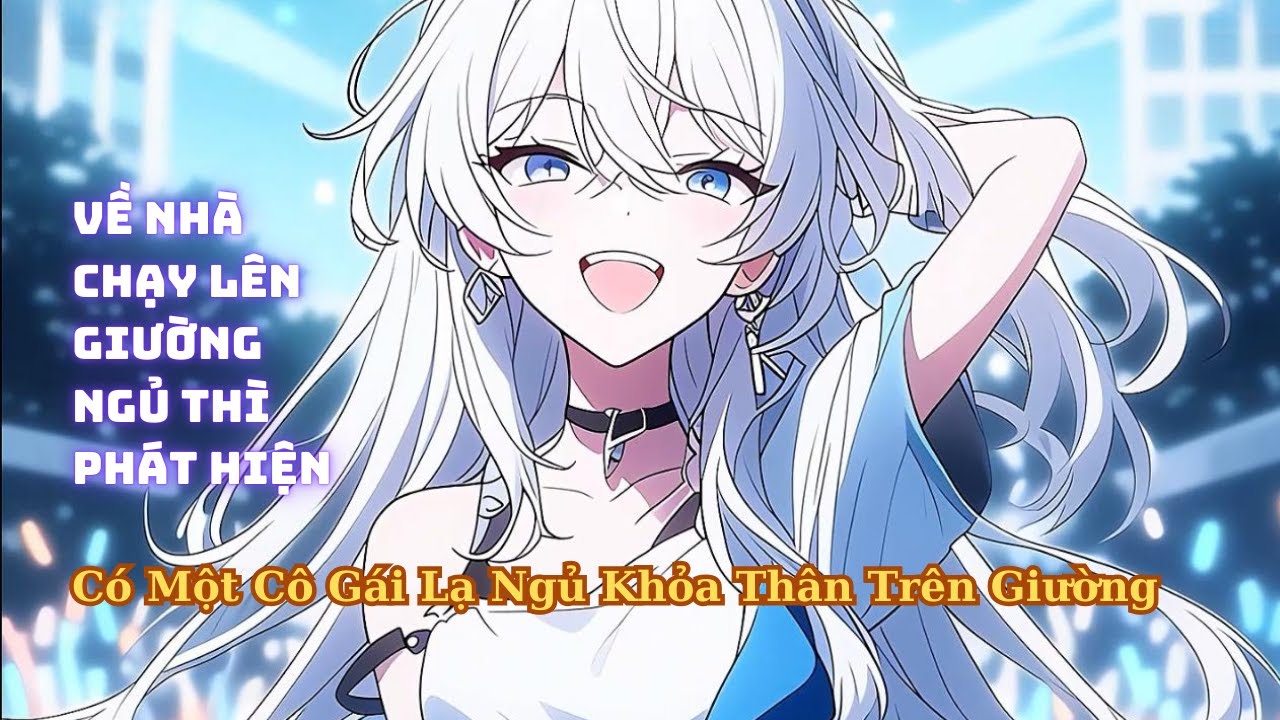 FULL Khi Về Nhà Lên Giường Ngủ Thì Phát Hiện Cô Gái Lạ Đang Ngủ Khỏa Thân Trên Giường Và Cái Kết