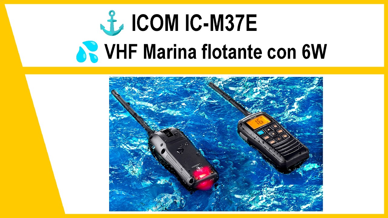 ⚓ ICOM IC-M37 📡 VHF Marina Walkie flotante con 6W y 12h de autonomía