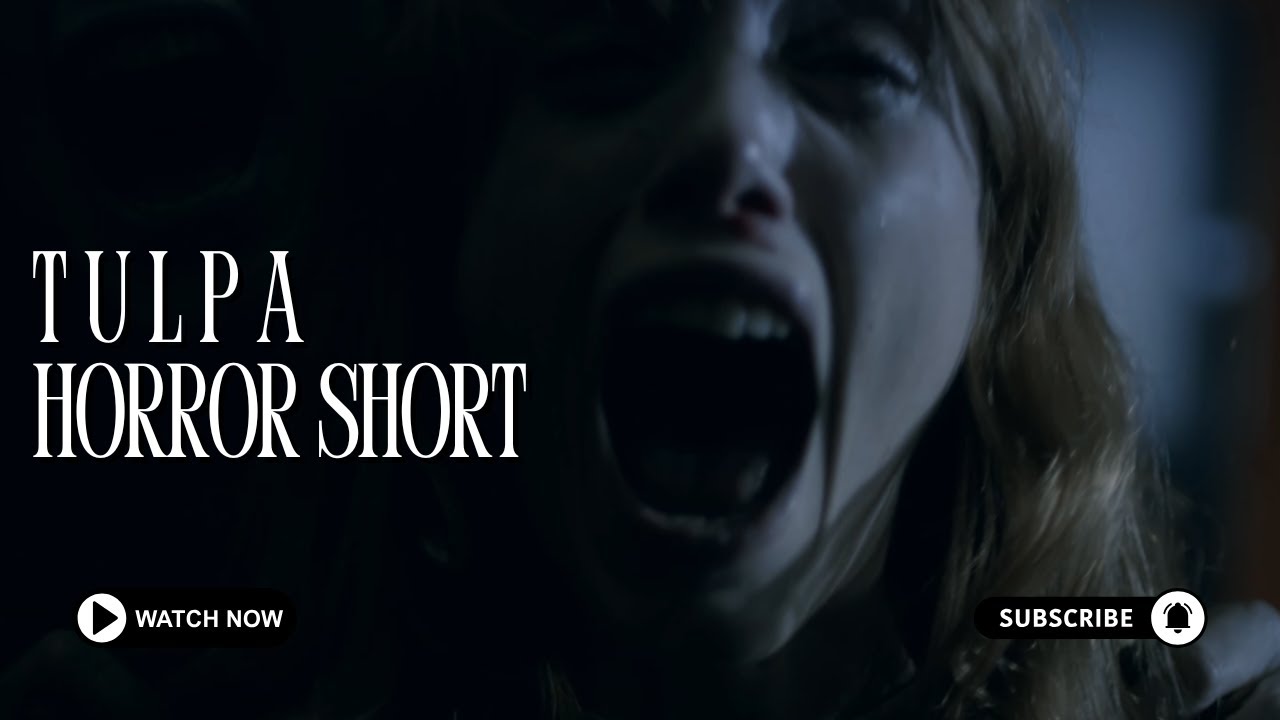 'TULPA' - HORROR SHORT FILM