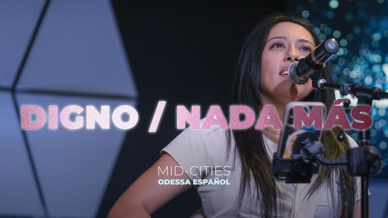 Digno (Worthy) / Nada Más | Odessa Español | Mid-Cities