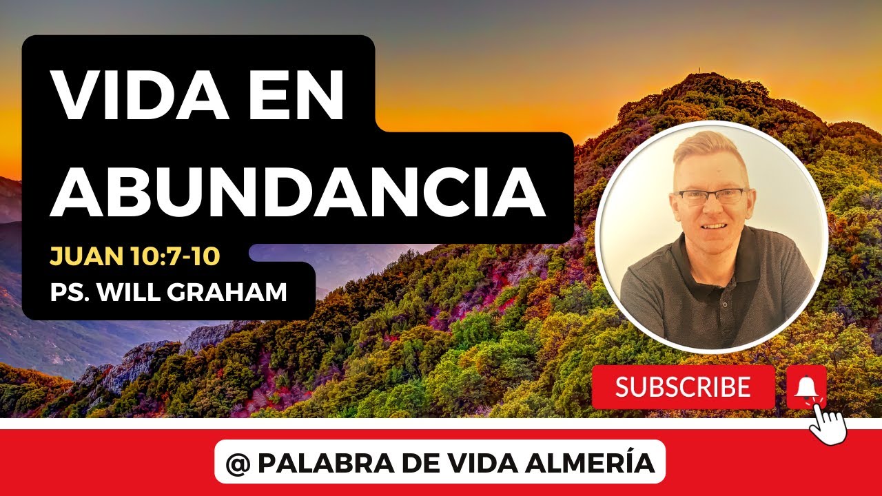 Juan 10:7-10 (#Jn57) | Vida en ABUNDANCIA | @PastorWillGraham  (Iglesia Evangélica Almería)