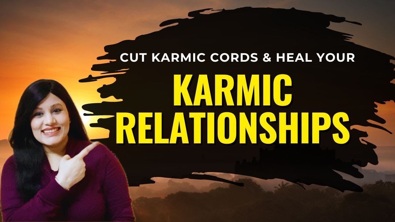 How to Heal Karmic Relationships & Break Free From Past Life Cycle| Karmic Cord Cutting