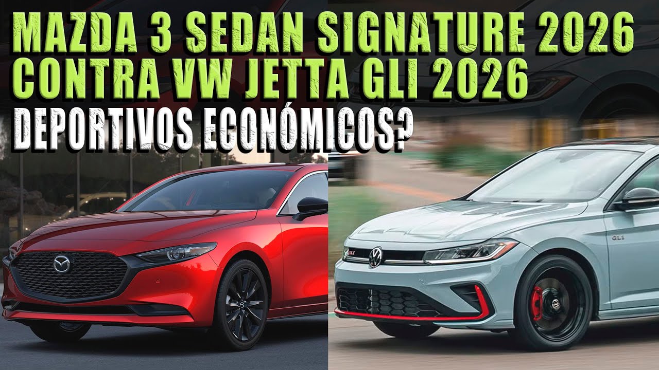 MAZDA 3 SEDAN SIGNATURE 2026 VS VW JETTA GLI 2026 🔴 LOS MÁS BUSCADOS ?
