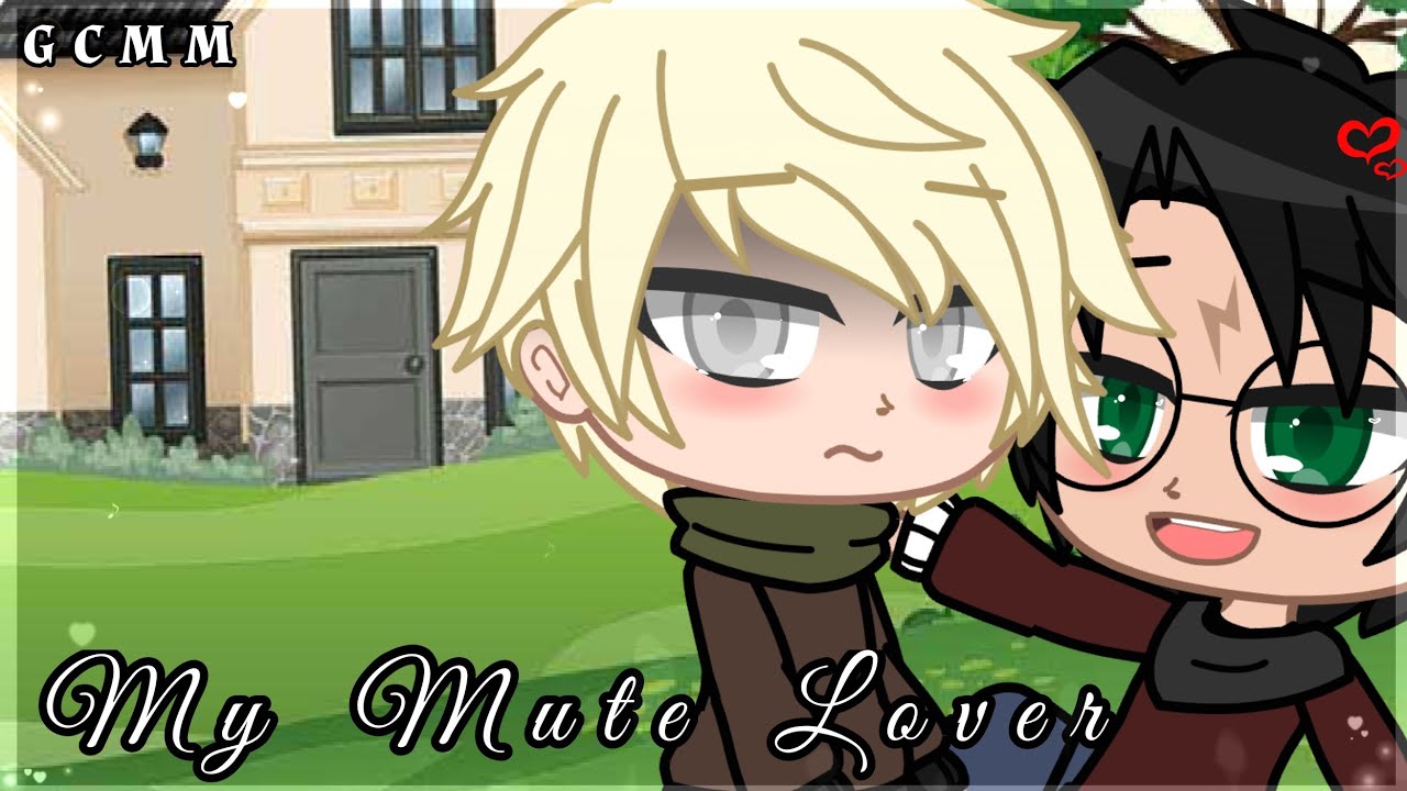 My Mute Lover | Drarry GLMM | Gachalife |