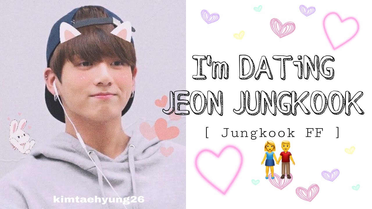 i’M DATING JEON JUNGKOOK?! EP01 [Jungkook FF]