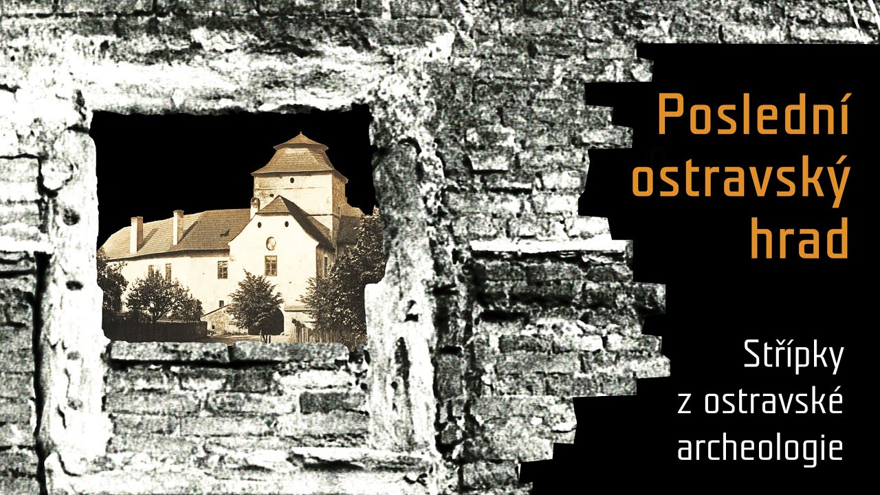 Střípky z ostravské archeologie - Poslední ostravský hrad