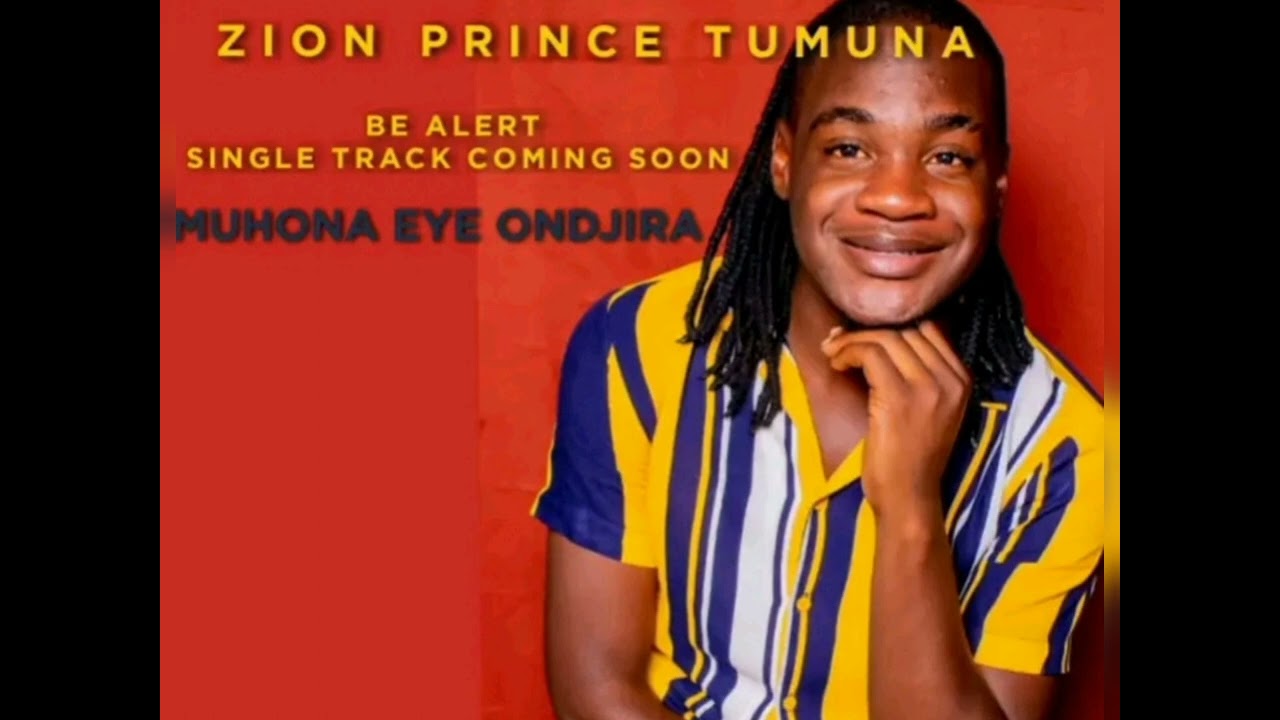 Zion Prince Tumuna ~Muhona eye ondjira