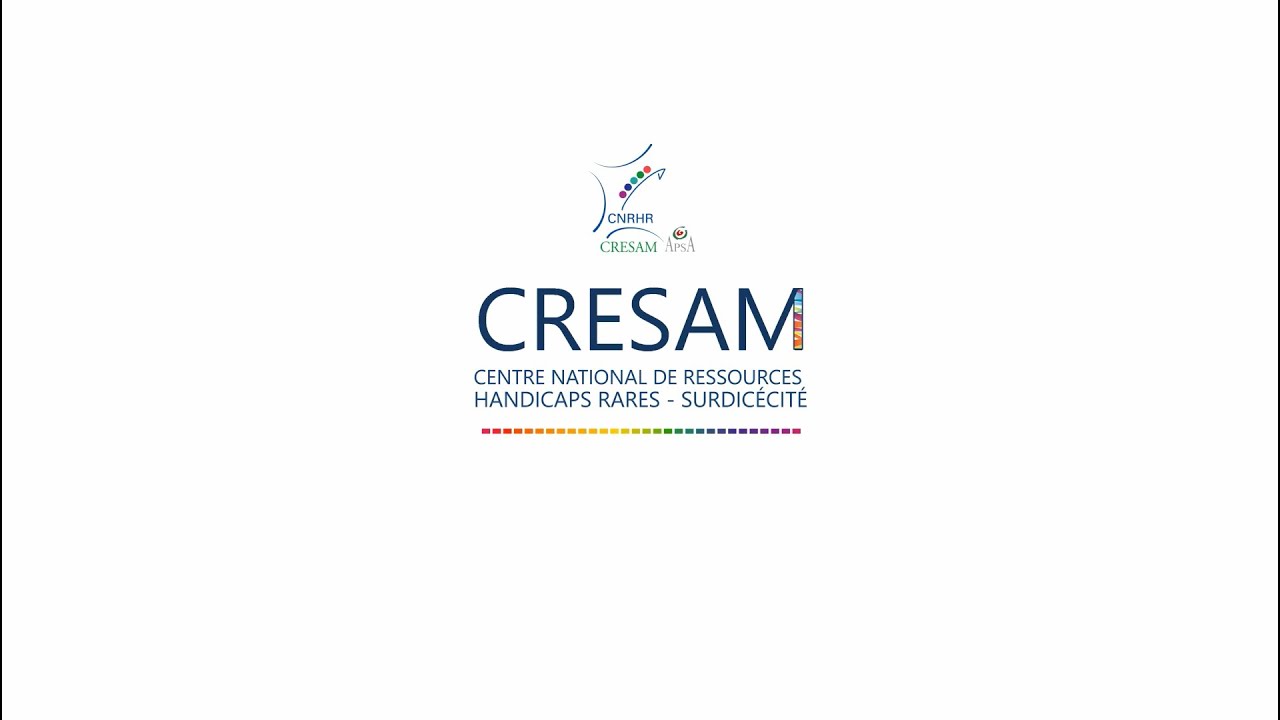 Présentation du CRESAM (Centre National de Ressources Handicaps Rares - Surdicécité)