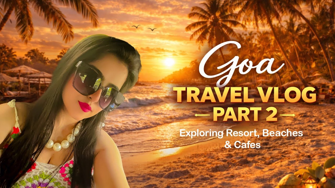 Goa Travel Vlog 2026 | Exploring our Resort, Beaches & Cafes in Goa✨🏖️ Part-2