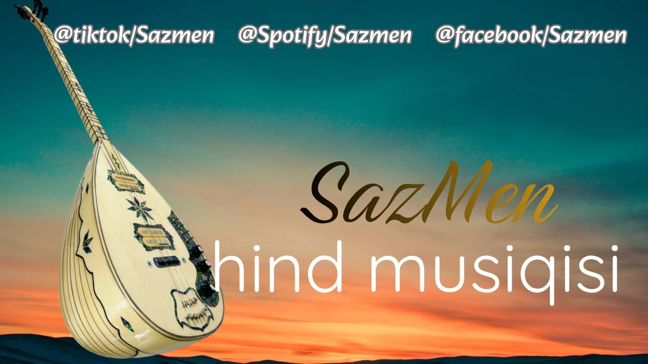 Sazmen - Hind Musiqisi Sazda | Duyğusal Saz Instrumental Cover 2026