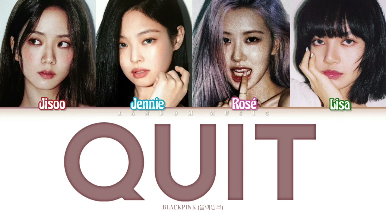 How Would BLACKPINK Sing ‘Quit’ by Ariana Grande (Color Coded Lyrics)