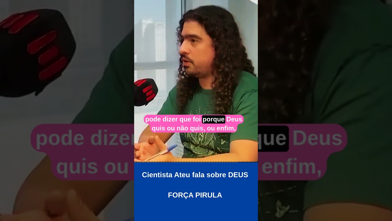 Cientista ateu fala sobre Deus!! FOR&Ccedil;A PIRULA