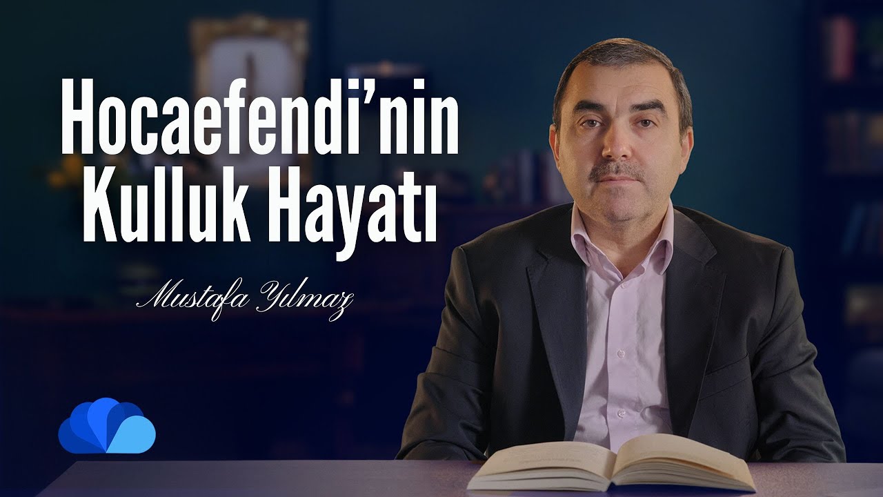 Fethullah Gülen Hocaefendi'nin Kulluk Hayatı I Olaylar ve Dualar I Mustafa Yılmaz