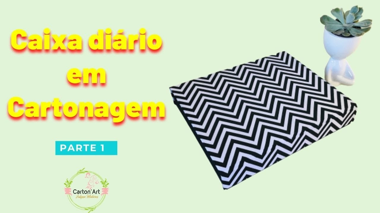 APRENDA A FAZER UMA CAIXA-DIÁRIO OU PLANNER EM CARTONAGEM - PARTE1