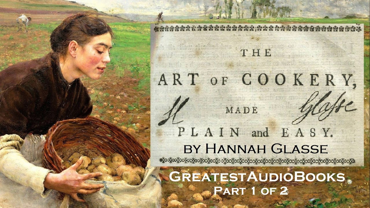 THE ART OF COOKERY MADE PLAIN AND EASY by Hannah Glasse  P1 of 2 - AudioBook | Greatest AudioBooks
