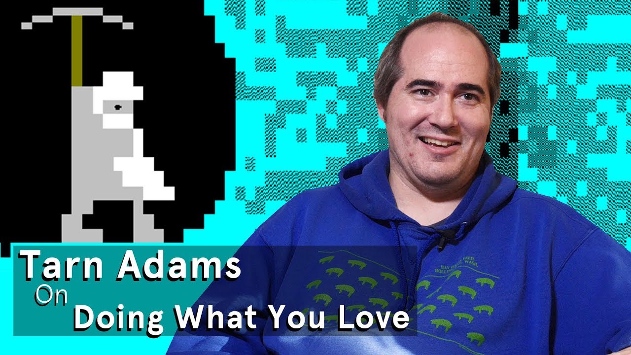 Tarn Adams on Doing What You Love