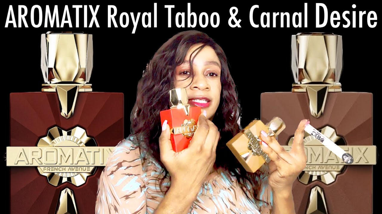 Aromatix X French Avenue Carnal Desire & Royal Taboo Review
