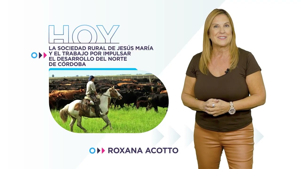 LUNES: La Sociedad Rural de Jes&uacute;s Mar&iacute;a y el trabajo por impulsar el desarrollo del norte de C&oacute;rdoba