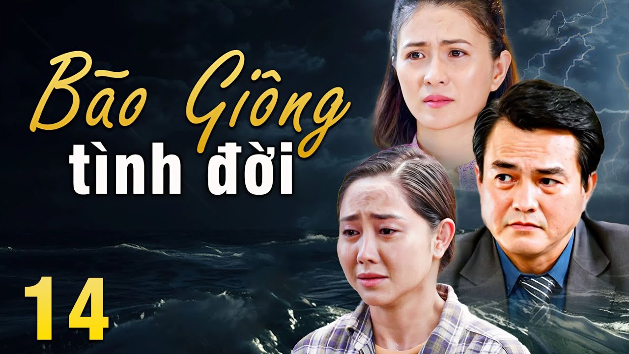 B&Atilde;O GI&Ocirc;NG T&Igrave;NH ĐỜI TẬP 14 | Phim Truyền H&igrave;nh Việt Nam 2025 | Phim T&igrave;nh Cảm - T&acirc;m L&yacute; X&atilde; Hội Việt Nam