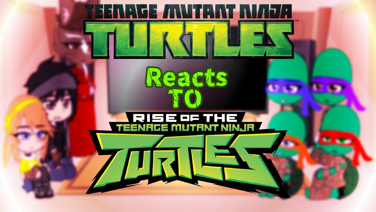 TMNT 2012 Reacts to ROTTMNT(1/9)||Gacha Reaction