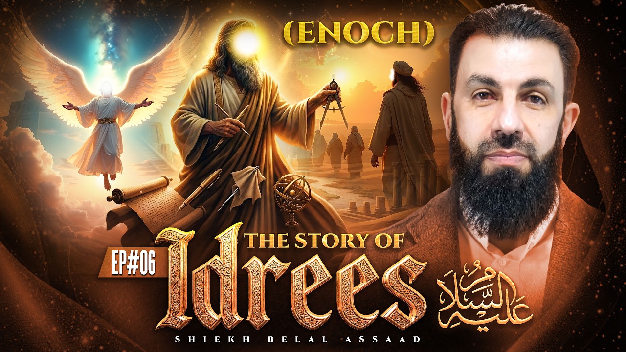 The Untold Story Of Prophet Enoch (Idrees) (AS) | EP 06 | Belal Assaad