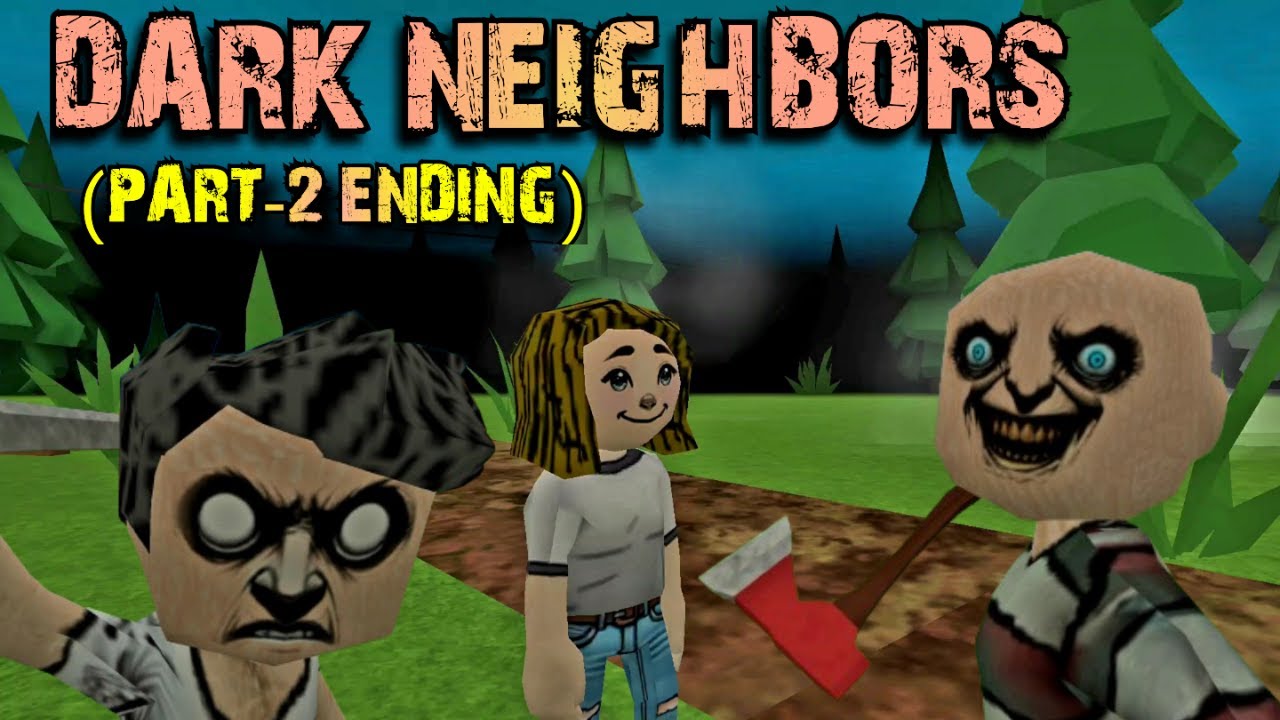 Dark Neighbors (Part-2 Ending) II Dark Neighbors Mansion Escape Full Gameplay II Dark neighbors