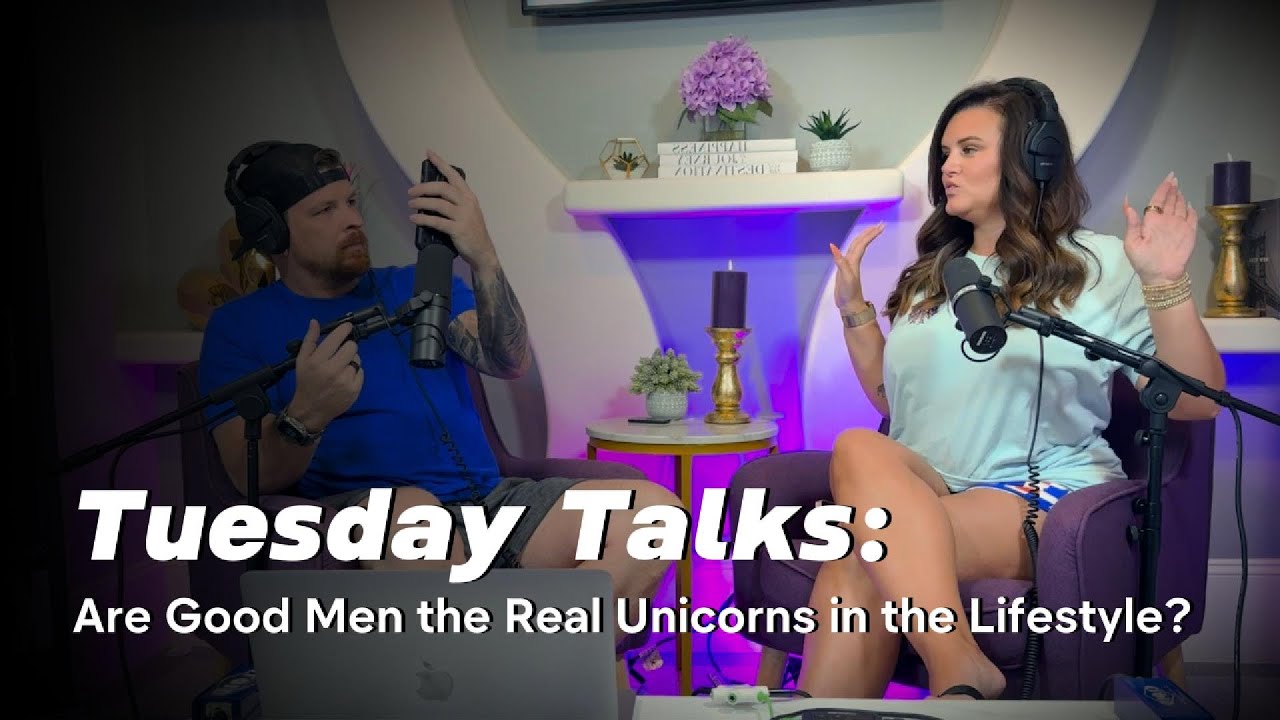 Tuesday Talks: Are Good Men the Real Unicorns in the Lifestyle?