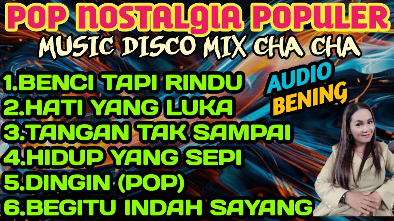 POP NOSTALGIA POPULER MUSIC DISCO MIX CHA CHA 2025 PAS UNTUK TEMAN SANTAI AUDIO BENING