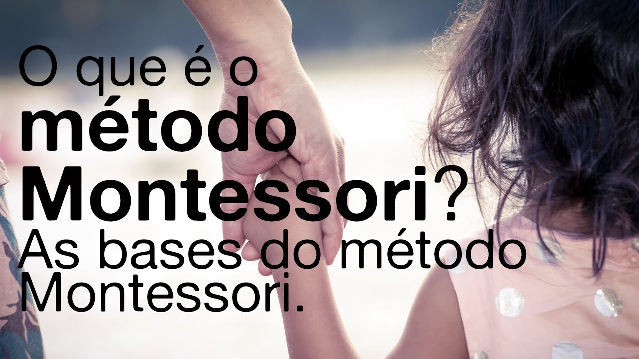O que é o Método Montessori? Um método de ensino, conceitos básicos.