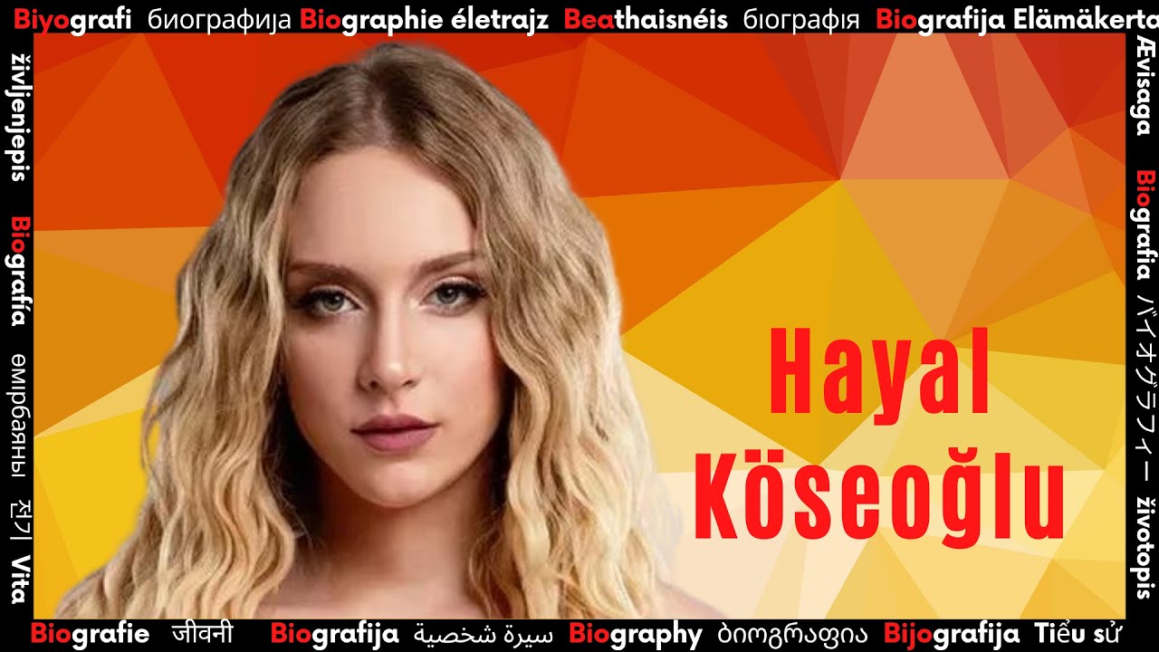 Hayal Köseoğlu    Kim  ?  ➤  Ünlü Sanatçının Biyografisi