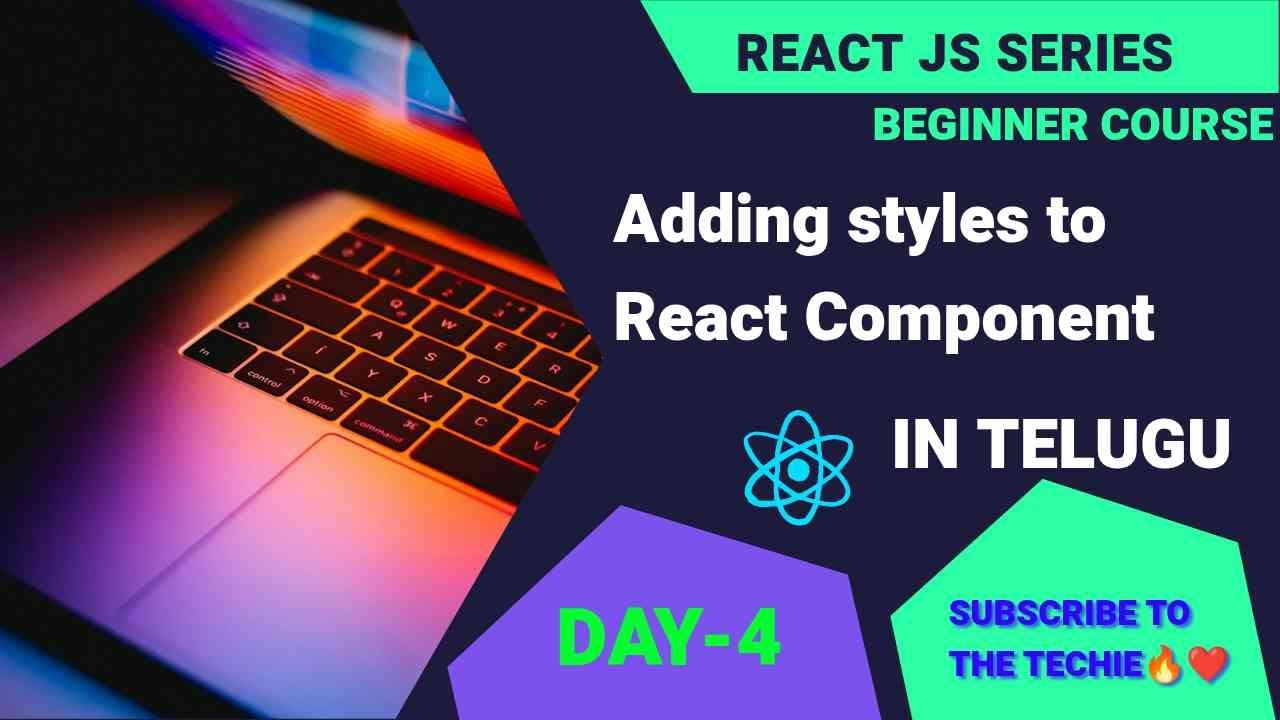 Day-4 Master React Styling: Adding Styles to component explained in telugu | React series in telugu