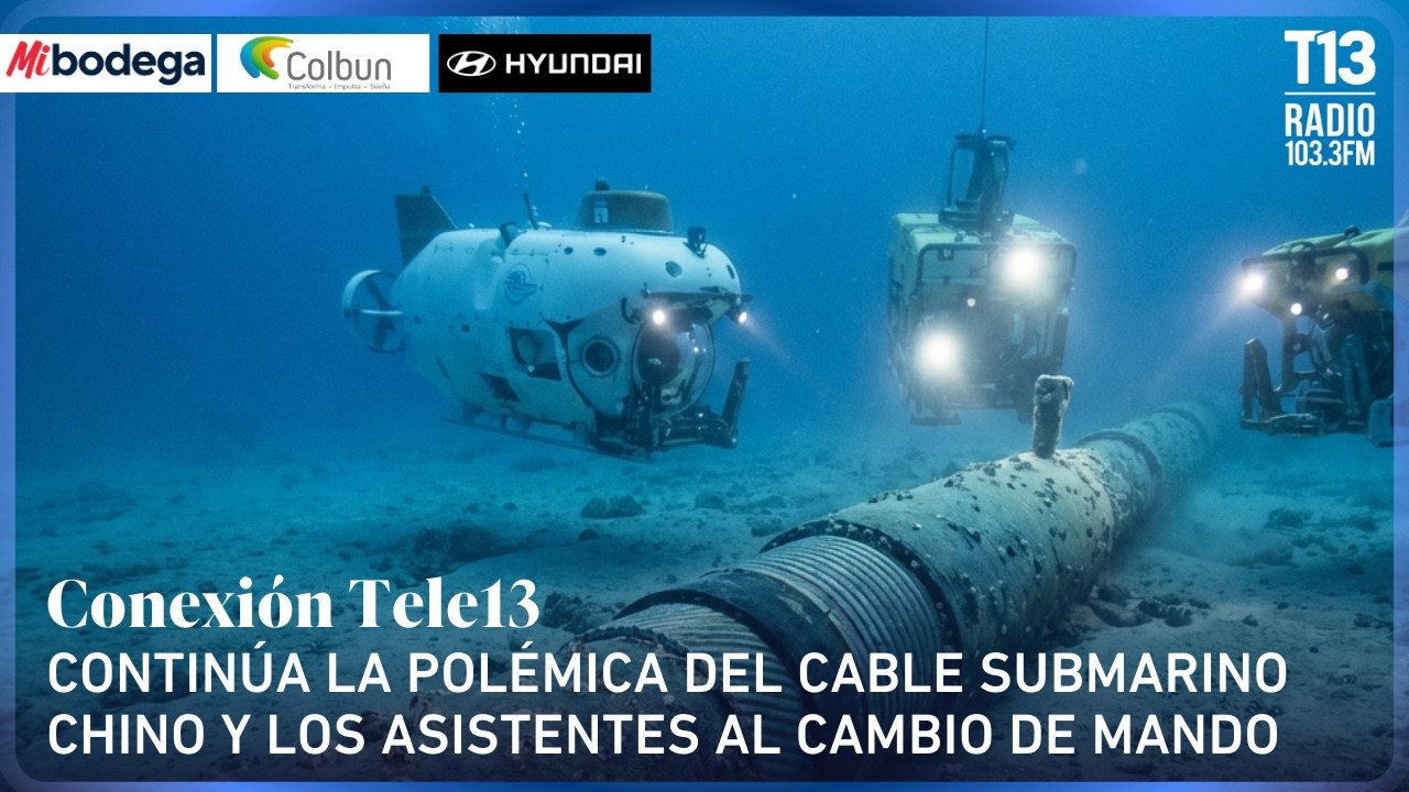 Continúa la polémica del cable submarino chino y los asistentes al cambio de mando | Conexión Tele13