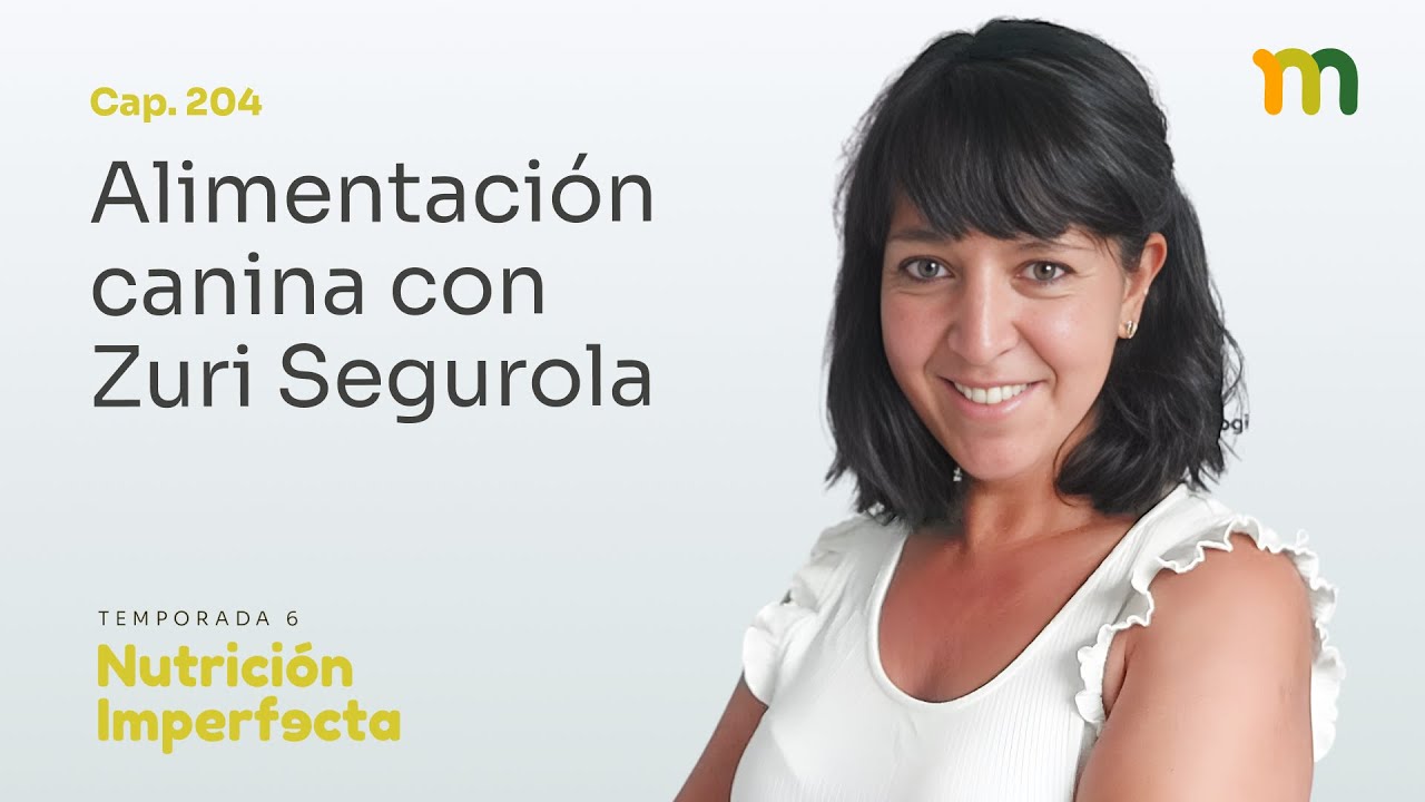 204. Alimentación canina con Zuri Segurola