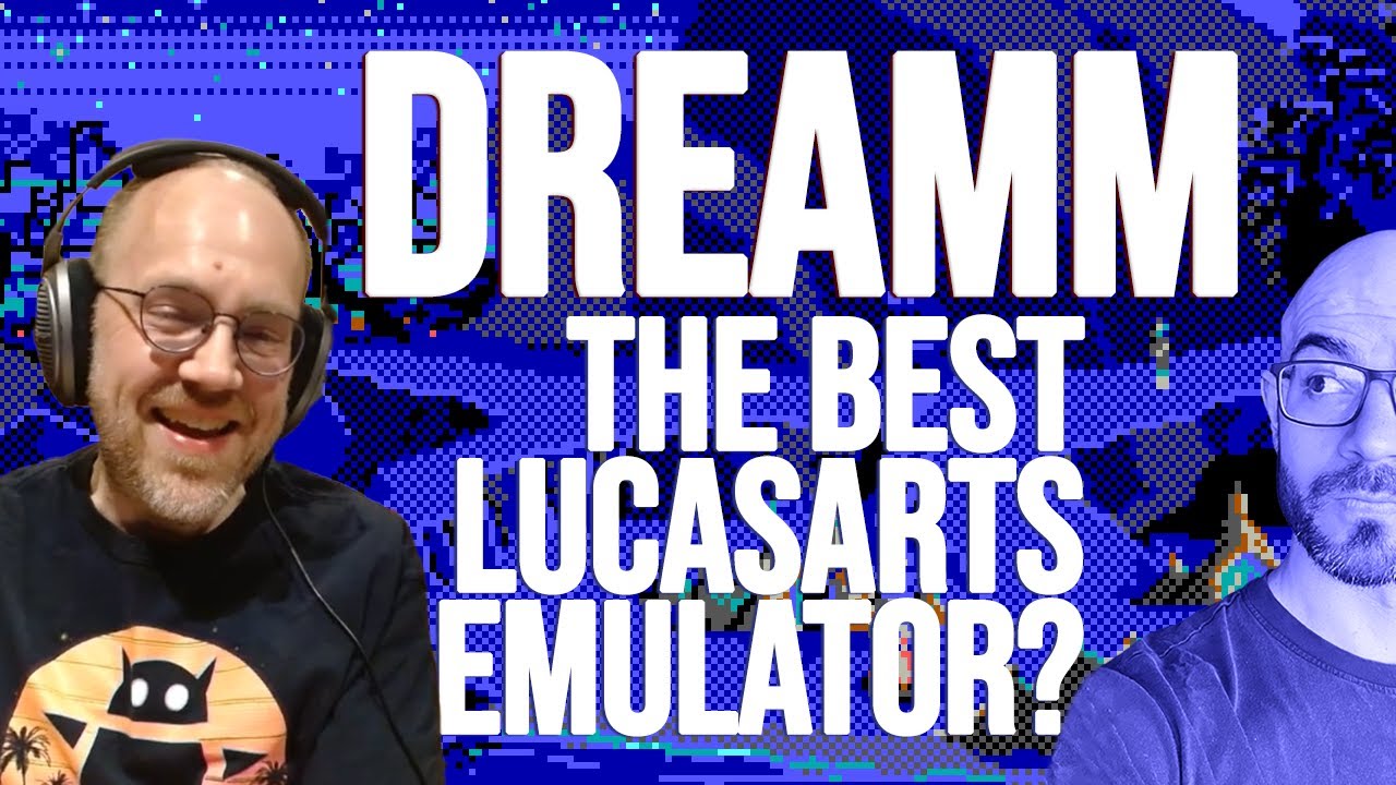 DREAMM - The Best LucasArts Emulator? (Another Conversation with Aaron Giles)