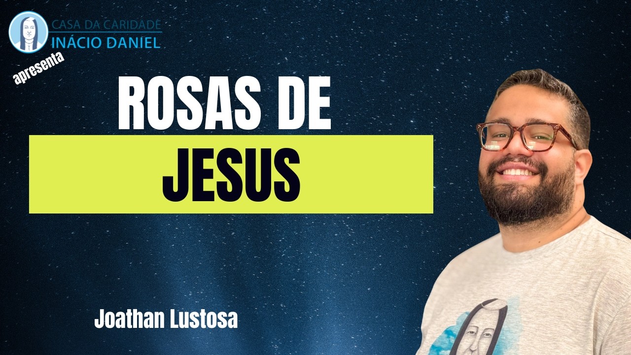 A Hora do Evangelho - Rosas de Jesus - Joathan Lustosa