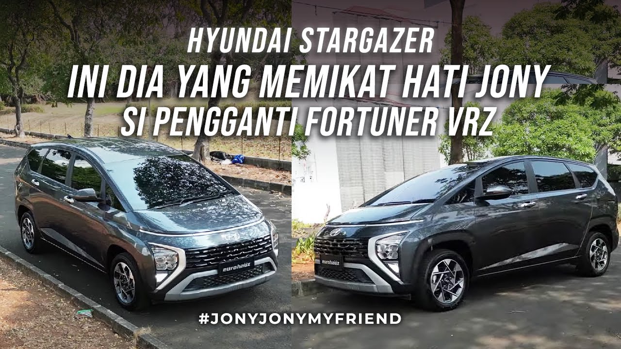 HYUNDAI STARGAZER: INI DIA YANG BISA MENGGANTIKAN POSISI FORTUNER VRZ JONY. #JONYJONYMYFRIEND
