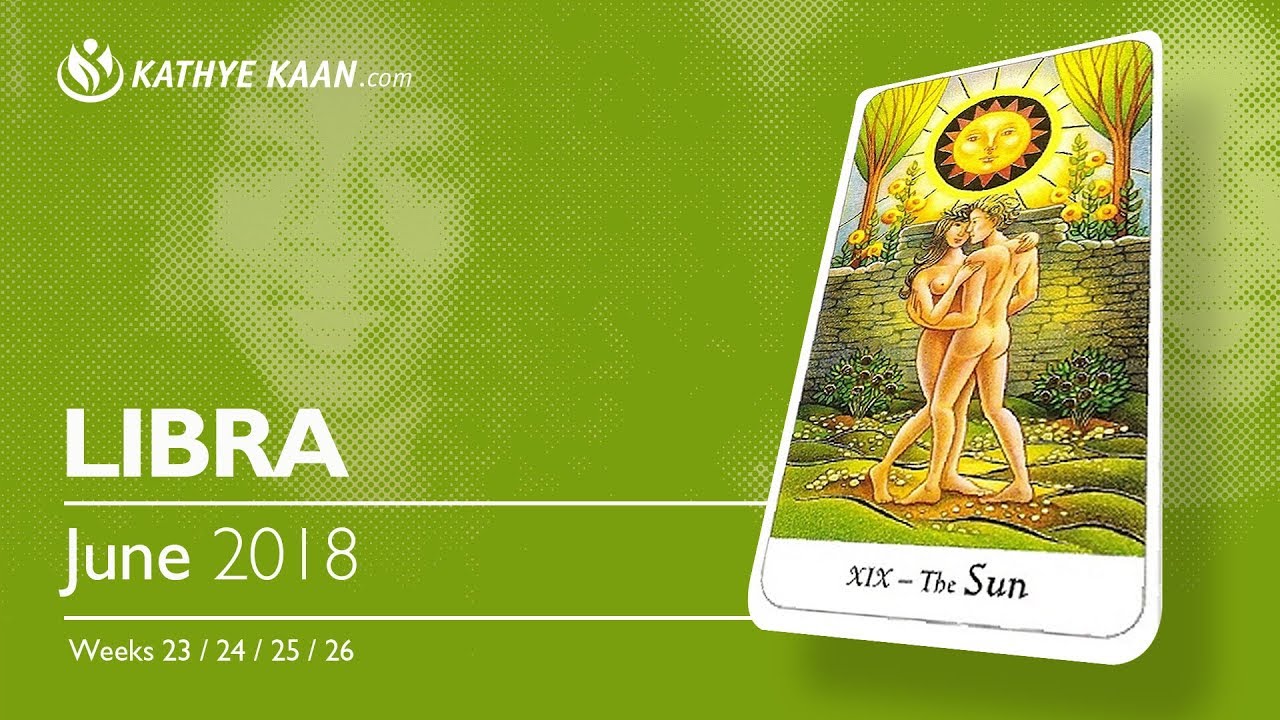 LIBRA JUNE 2018 💝UNEXPECTED INFORMATION COMING IN  BY Kathye Kaan
